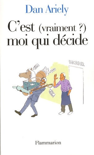Livrenpoche : C'est  moi qui décide : Les raisons cachées de nos choix - Ariely Dan - Livre
