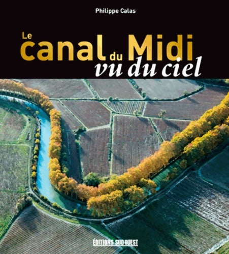 Livrenpoche : Canal Du Midi Vu Du Ciel - CALAS Philippe - Livre