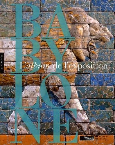 Livrenpoche : Babylone : L'album de l'exposition - Béatrice André-Salvini - Livre