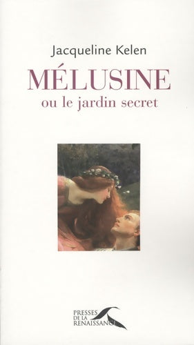 Livrenpoche : MELUSINE OU LE JARDIN SECRET - Jacqueline Kelen - Livre
