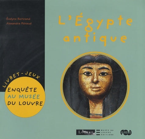 Livrenpoche : enquête AU Musée DU LOUVRE- L' Egypte ANTIQUE : LIVRE JEUX - POIRAUD ALEXANDRA BERTRAND EVELYNE - Livre