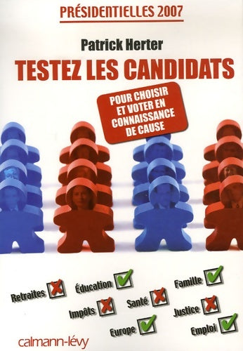 Livrenpoche : Testez les candidats - Pour choisir et voter en connaissance de cause : Présidentielles 2007 - Patrick Herter - Livre