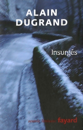 Livrenpoche : Insurgés - Alain Dugrand - Livre