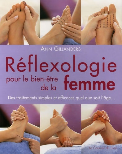 Livrenpoche : Réflexologie pour le bien-être de la femme : Des traitements simples et efficaces quel que soit l'âge... - Ann Gillanders - Livre