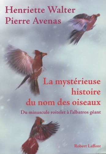 Livrenpoche : La mystérieuse histoire du nom des oiseaux : Du minuscule roitelet à l'albatros géant - Henriette Walter - Livre