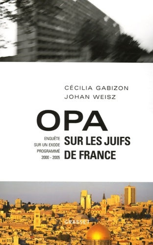 Livrenpoche : Opa sur les juifs de France : Enquête sur un exode programmé - Cécilia Gabizon - Livre