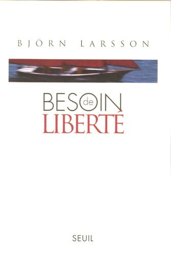 Livrenpoche : Besoin de liberté - Björn Larsson - Livre