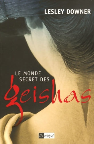 Livrenpoche : Le monde secret des geishas - Lesley Downer - Livre