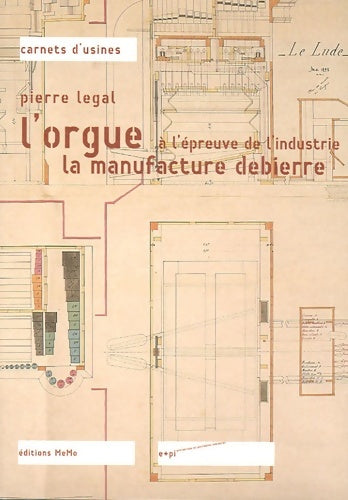 Livrenpoche : L'orgue à l'épreuve de l'industrie : La manufacture Debierre - Pierre Legal - Livre
