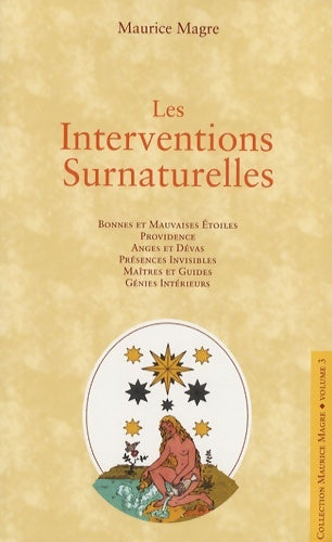 Livrenpoche : Les interventions surnaturelles : Bonnes et mauvaises étoiles providence anges et dévas présences invisibles maîtres et guides génies intérieurs - Maurice Magre - Livre