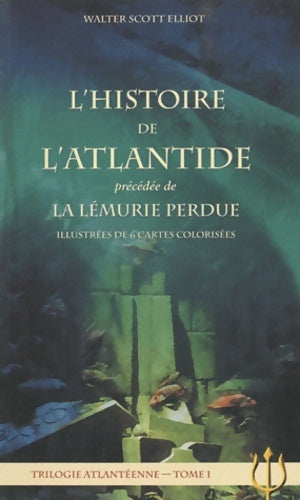 Livrenpoche : Trilogie atlantéenne : Tome I L'histoire de l'Atlantide précédée de La Lémurie perdue - Walter Scott Elliot - Livre