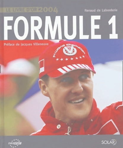 Livrenpoche : Formule 1 : Le livre d'or 2004 - Renaud De Laborderie - Livre