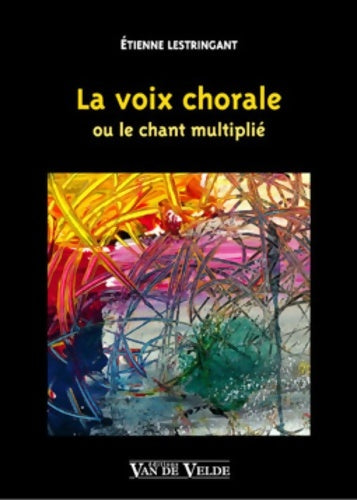 Livrenpoche : La Voix Chorale - Etienne Lestringant - Livre