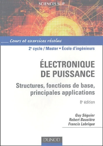 Livrenpoche : Électronique de puissance : Cours et exercices corrigés - Guy Séguier - Livre