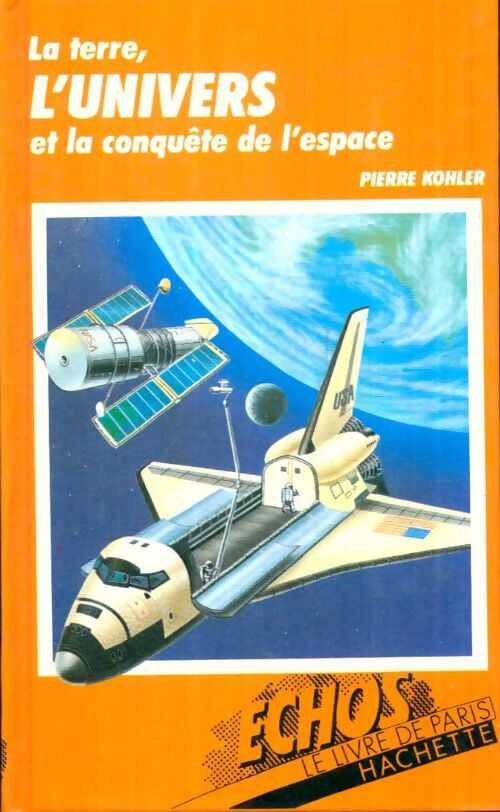 Livrenpoche : La terre, l'univers et la conquête de l'espace - Pierre Kohler - Livre