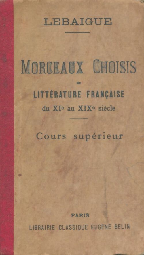 Livrenpoche : Morceaux choisis de littérature française du XIe au XIXe siècle - Ch Lebaigue - Livre