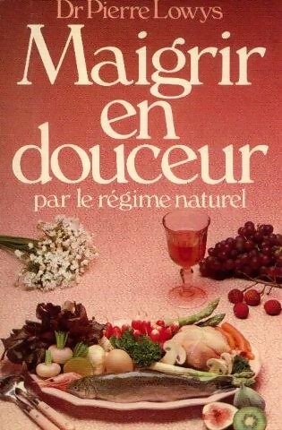 Livrenpoche : Maigrir en douceur par le régime naturel - Pierre Louÿs - Livre