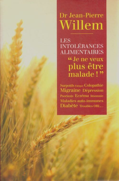 Livrenpoche : Les intolérances alimentaires - je ne veux plus être malade ! - Jean-Pierre Willem - Livre