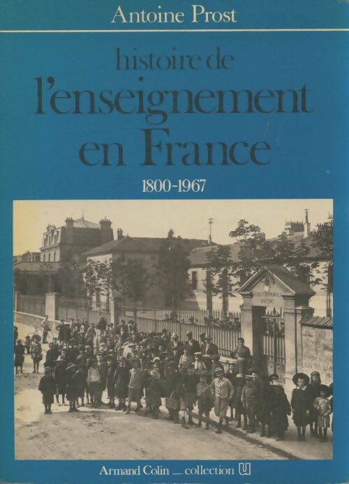 Livrenpoche : Histoire de l'enseignement en France 1800-1967 - Antoine Prost - Livre