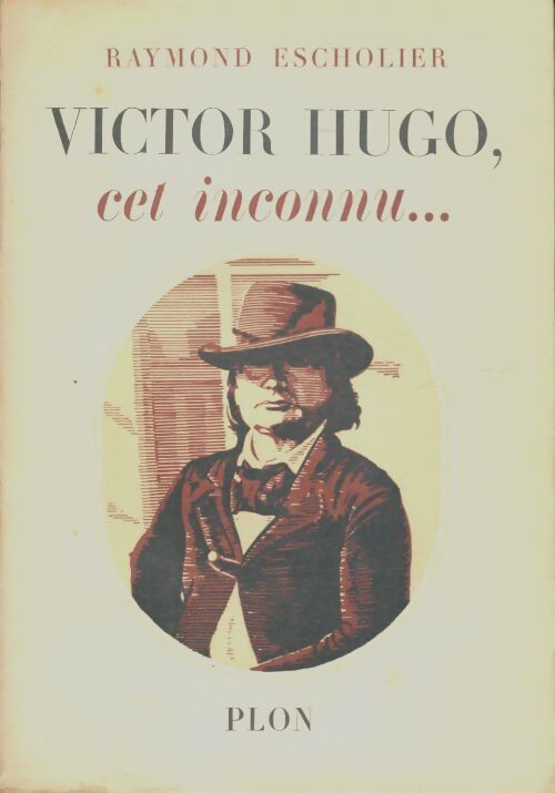 Livrenpoche : Victor Hugo cet inconnu  - Raymond Escholier - Livre