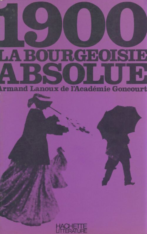 Livrenpoche : 1900 la bourgeoisie absolue - Armand Lanoux - Livre