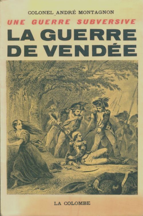 Livrenpoche : La guerre de Vendée - André Montagnon - Livre