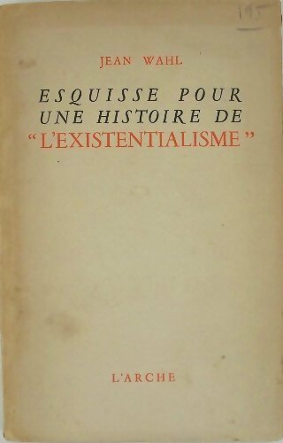 Livrenpoche : Esquisse pour une histoire de l'existentialisme - Jean Wahl - Livre
