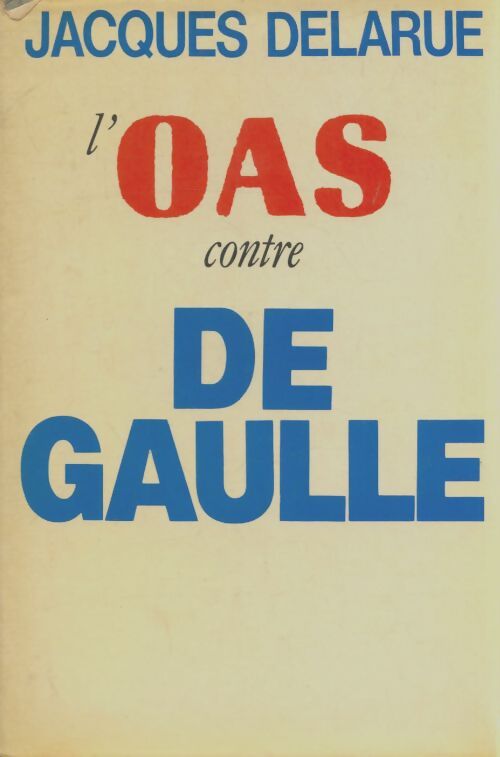 Livrenpoche : L'OAS contre de Gaulle - Jacques Delarue - Livre