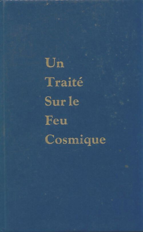 Livrenpoche : Traité sur le feu cosmique - Alice A Bailey - Livre