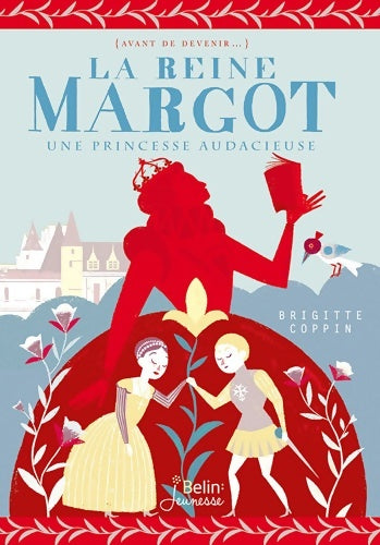 Livrenpoche : La reine Margot : Une princesse audacieuse - Brigitte Coppin - Livre