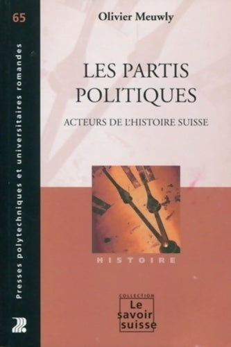 Livrenpoche : Les partis politiques : Acteurs de l'histoire suisse. - Olivier Meuwly - Livre