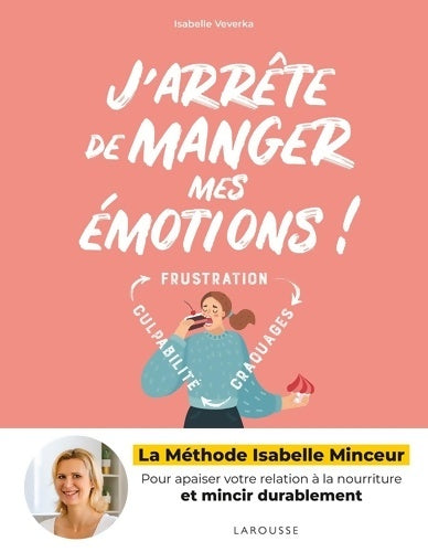 Livrenpoche : J'arrête de manger mes émotions ! : La méthode Isabelle Minceur - Isabelle Veverka - Livre
