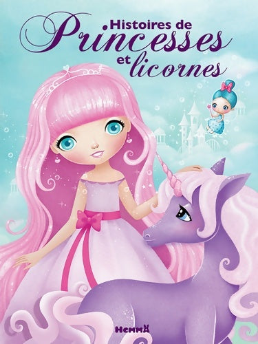 Livrenpoche : Histoires de princesses et licornes - Recueils d'histoires - Dès 3 ans - Claire Bertholet - Livre