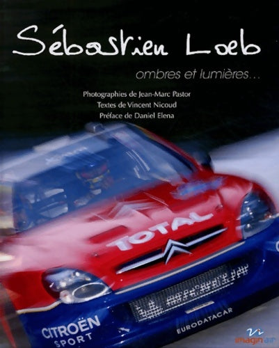 Livrenpoche : Sébastien Loeb ombres et lumière - Jean-Marc Pastor - Livre