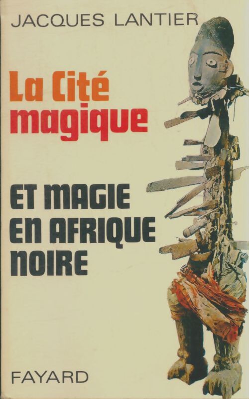Livrenpoche : La cité magique : Et magie en Afrique Noire - Jacques Lantier - Livre
