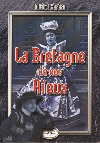 Livrenpoche : La Bretagne De Nos Aieux - Michel Hébert - Livre
