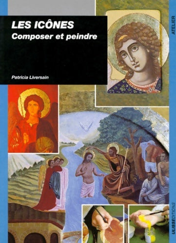 Livrenpoche : Les icônes. Composer et peindre - Patricia Liversain - Livre