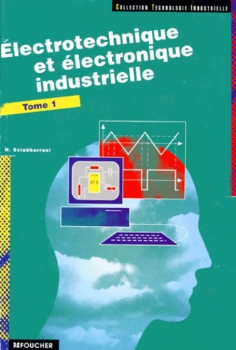 Livrenpoche : électrotechnique et électronique industrielle Tome I - N. Sciabbarasi - Livre