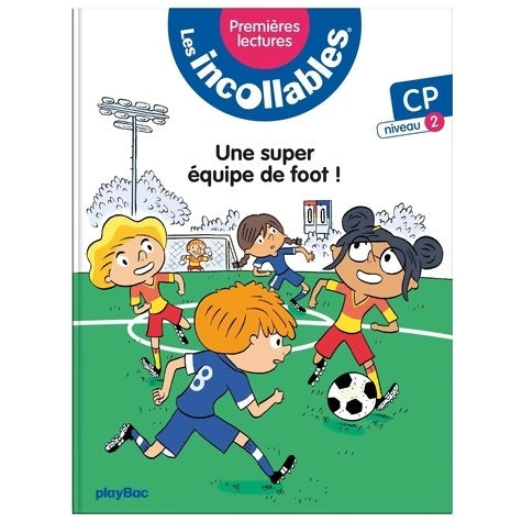 Livrenpoche : Les incollables - Premières lectures Tome IV - Une super équipe de foot ! - niv. 2 - Marie Lenne-Fouquet - Livre