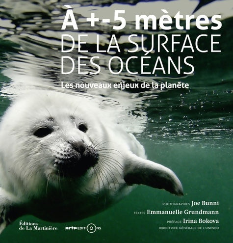 Livrenpoche : À +- 5 mètres de la surface des océans : Les Nouveaux enjeux de la planète - Emmanuelle Grundmann - Livre