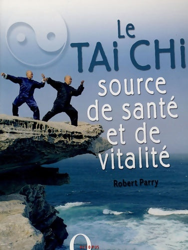 Livrenpoche : Le Tai Chi source de santé et de vitalité - Robert Parry - Livre