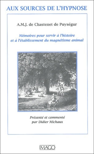 Livrenpoche : AUX SOURCES DE L'HYPNOSE - De Chastenet De Puysegur A. M. J. - Livre