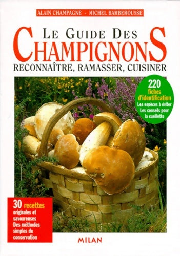 Livrenpoche : Le Guide des champignons : Reconnaître ramasser cuisiner - Alain Champagne - Livre