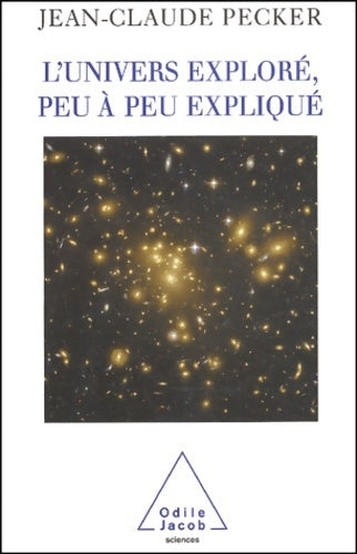 Livrenpoche : L'Univers exploré peu à peu expliqué - Jean-Claude Pecker - Livre