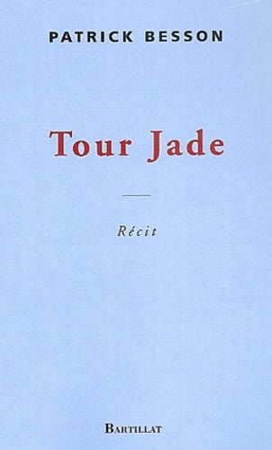 Livrenpoche : Tour Jade - Patrick Besson - Livre