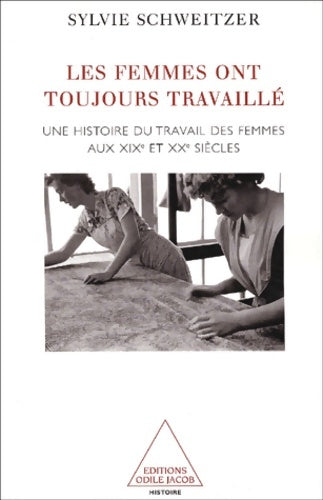 Livrenpoche : Les femmes ont toujours travaillé : Une histoire du travail des femmes aux XIXe et XXe siècles - Sylvie Schweitzer - Livre