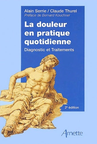 Livrenpoche : La Douleur en pratique quotidienne : Diagnostic et traitements - Alain Serrie - Livre