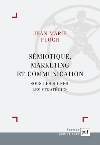 Livrenpoche : Sémiotique marketing et communication : Sous les signes les stratégies - Jean-Marie Floch - Livre