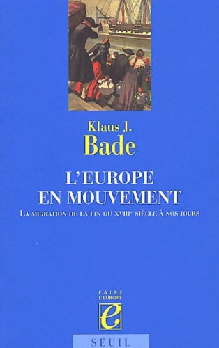 Livrenpoche : l'Europe en mouvement : La Migration de la fin du XVIIIe siècle à nos jours - Klaus J. Bade - Livre