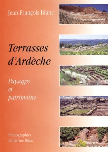 Livrenpoche : Terrasses D'Ardeche. Paysages Et Patrimoine - Jean-François Blanc - Livre